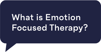 What is Emotion Focused Therapy?